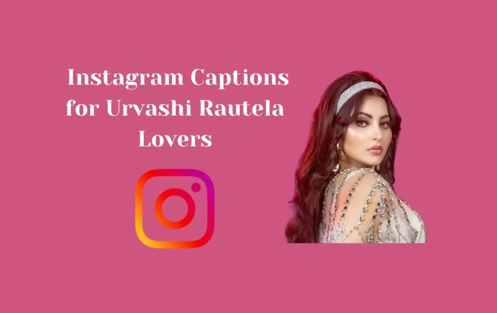  Instagram Captions for Urvashi Rautela Lovers