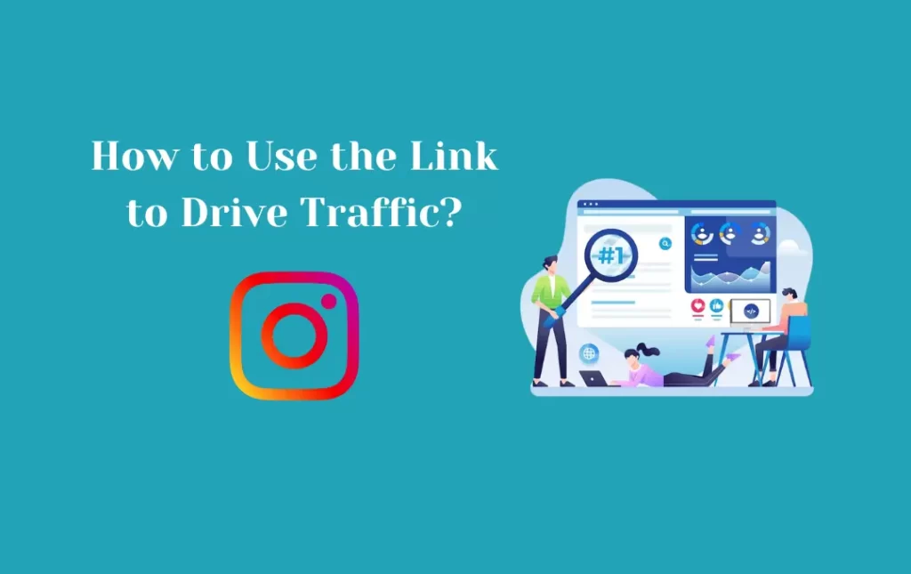 How to Add Link to Instagram Bio to Drive Traffic?