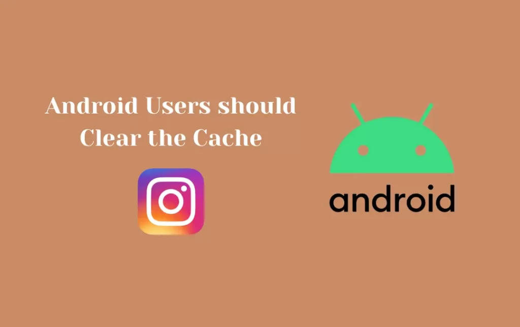 Android Users should Clear the Cache
