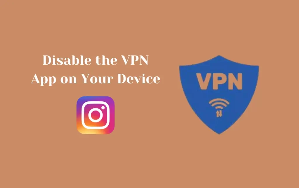 Disable the VPN App on Your Device