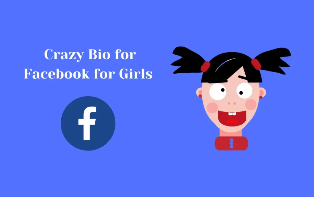  Crazy Bio for Facebook for Girls