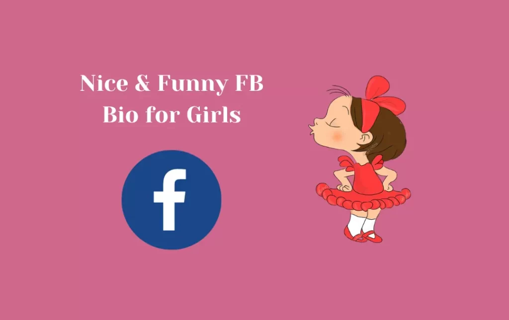 Nice & Funny FB Bio for Girls