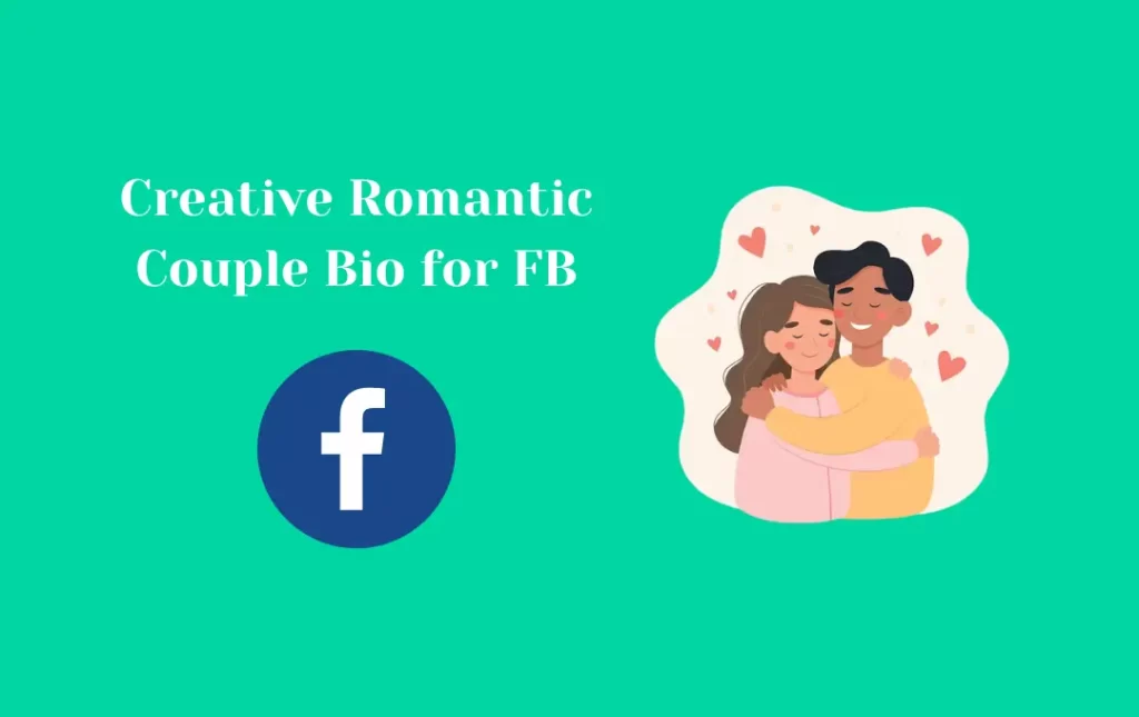 Creative Romantic Couple Bio for FB