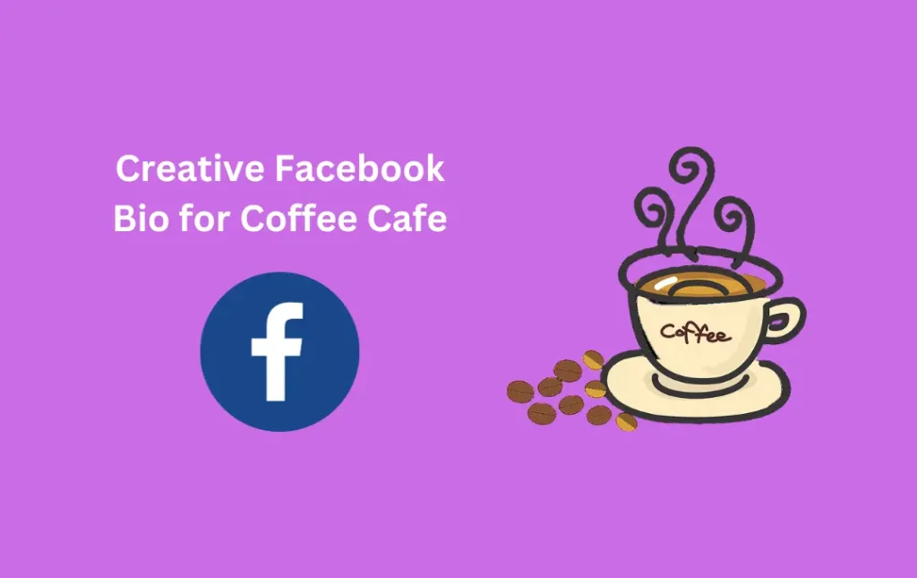 Creative Facebook Bio for Coffee Cafe