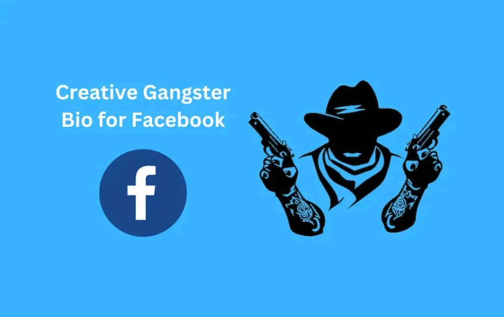 Creative Gangster Bio for Facebook
