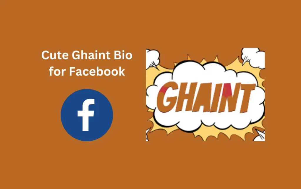 Cute Ghaint Bio for Facebook
