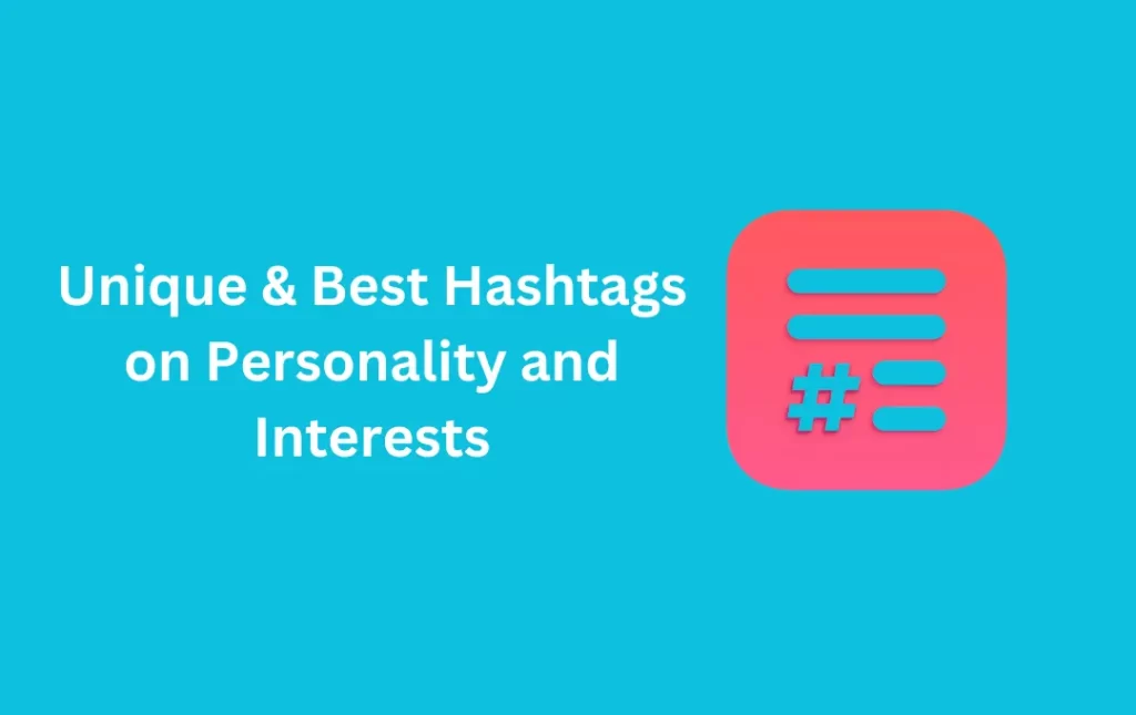 Unique & Best Hashtags on Personality and Interests