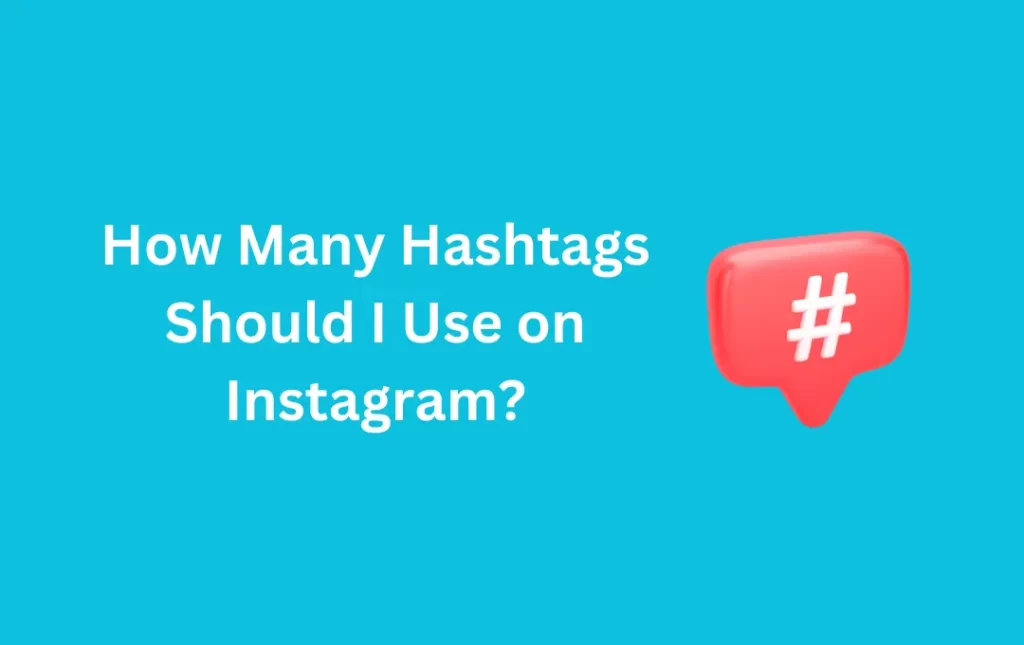 How Many Hashtags Should I Use on Instagram?