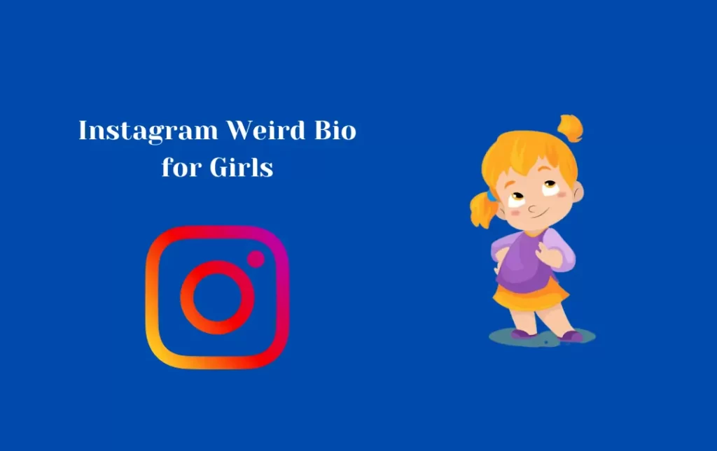 Instagram weird Bio for girls