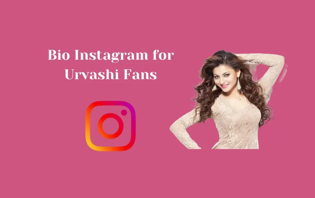 Bio Instagram for Urvashi Fans