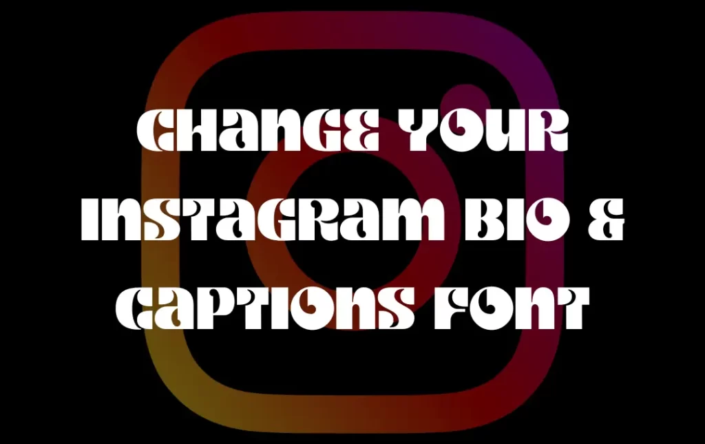 Change Your Instagram Bio & Captions Font