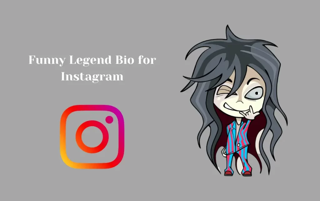 Funny Legend Bio for Instagram