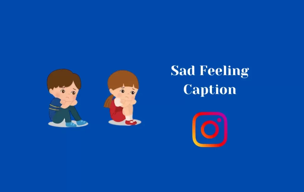 Sad Feeling Captions