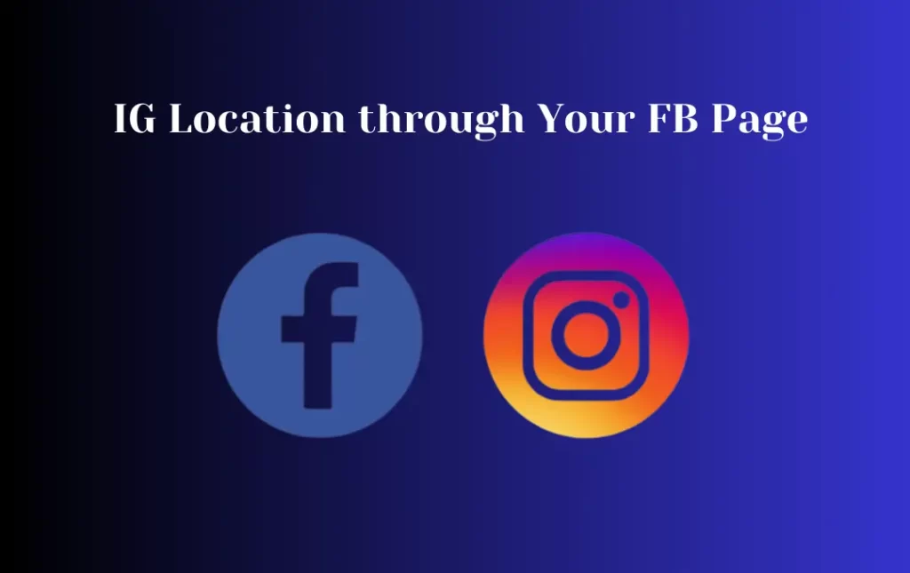  IG Location through Your FB Page