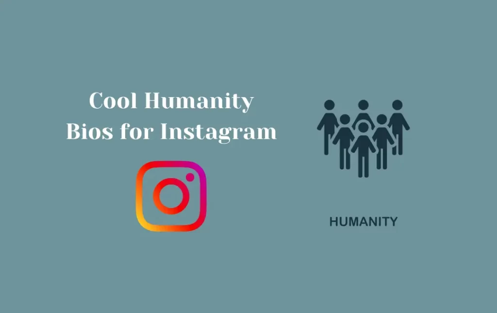 Cool Humanity Bios for Instagram