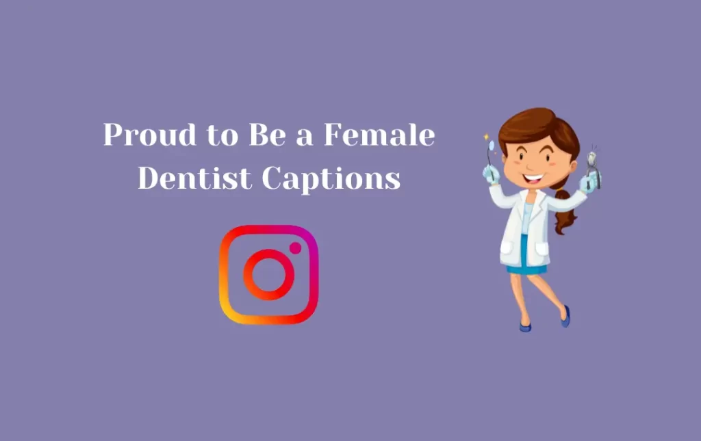 Proud to Be a Female Dentist Captions