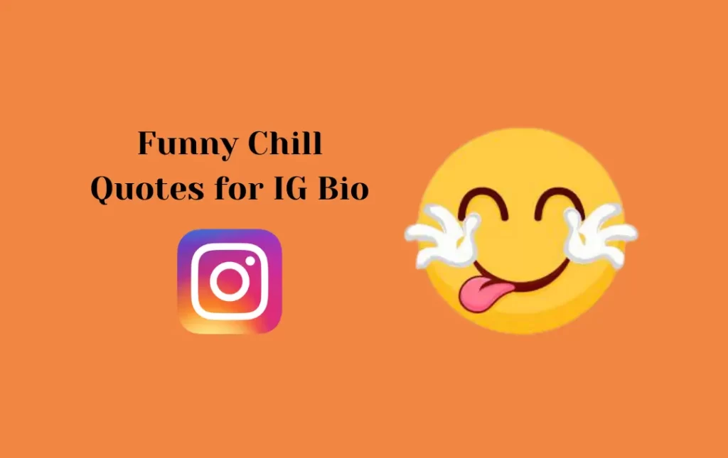 Funny Chill Quotes for IG Bio