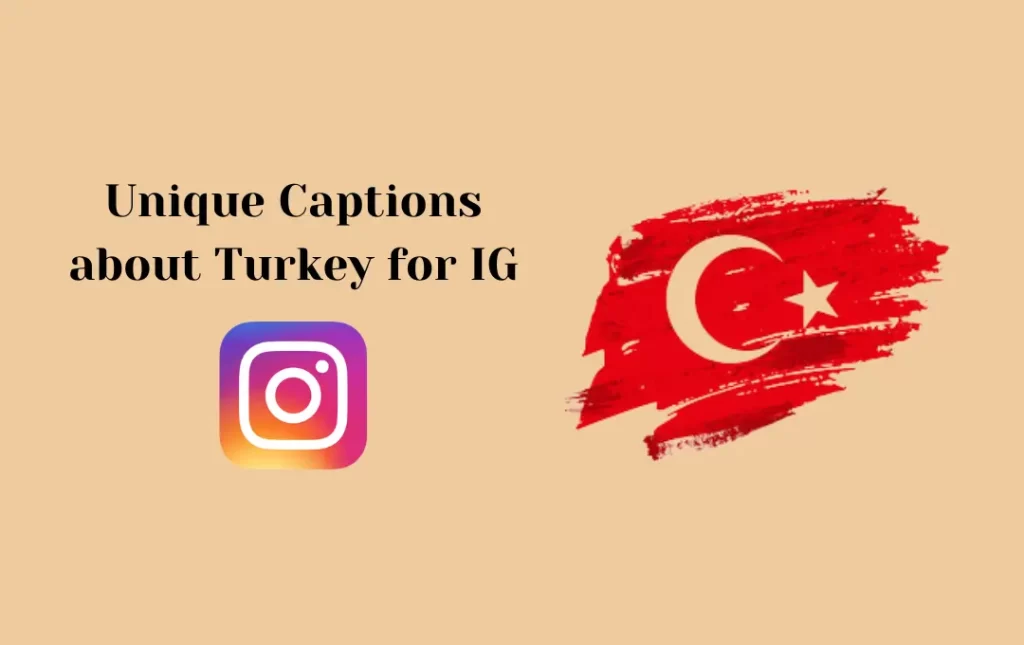 Unique Captions about Turkey for IG