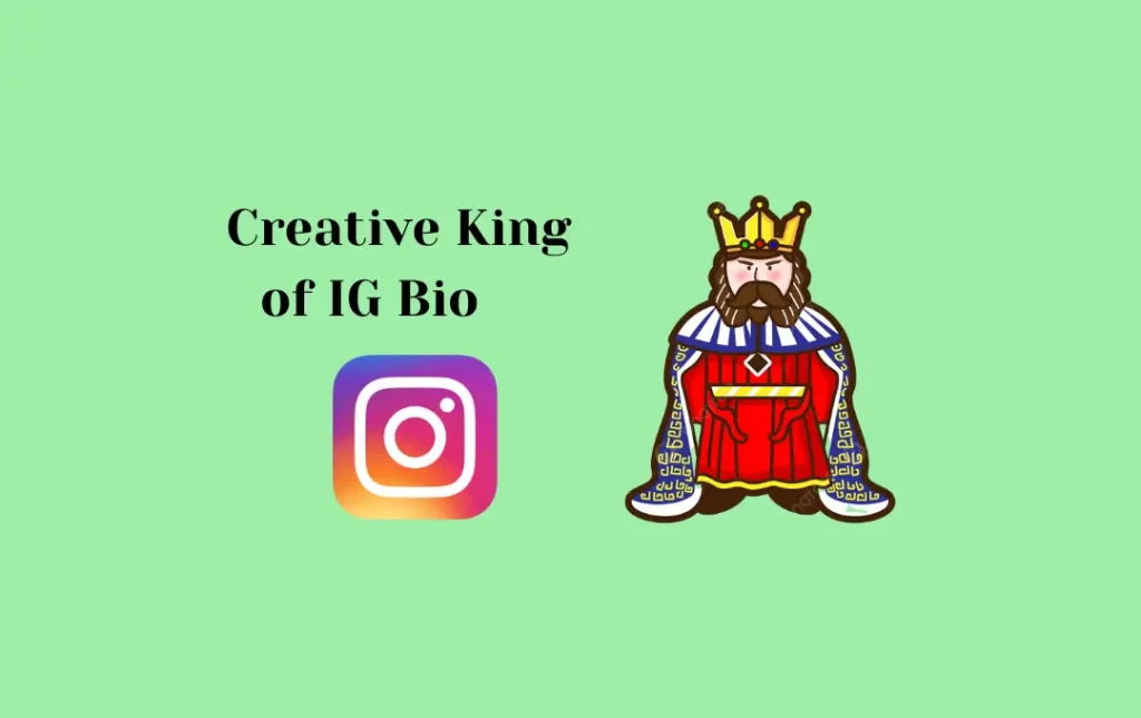 Creative King of IG Bio     