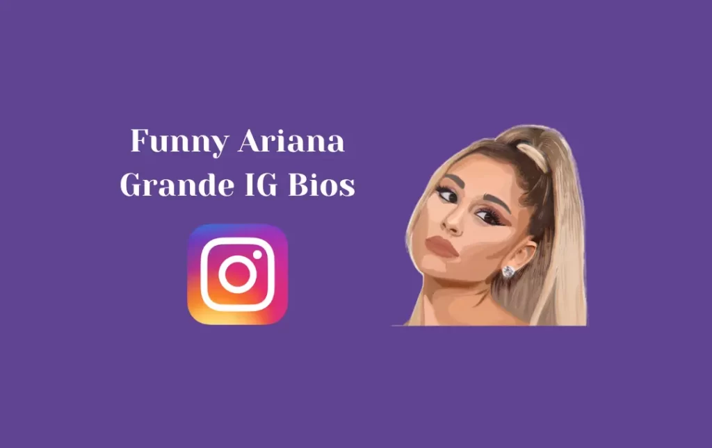 Funny Ariana Grande IG Bios