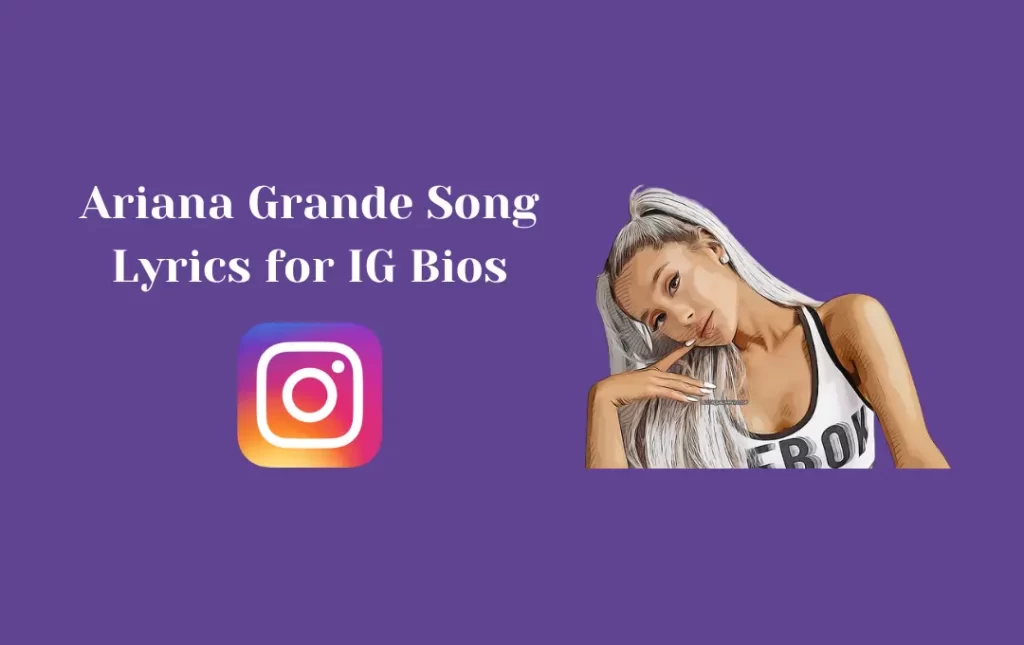 Ariana Grande Song Lyrics for IG Bios