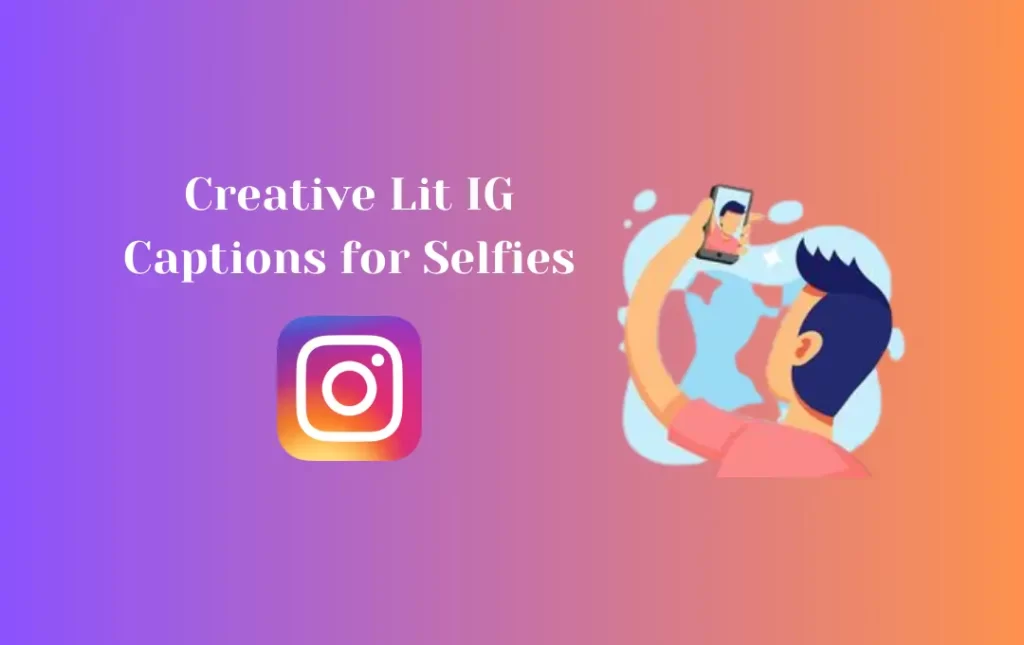 Creative Lit IG Captions for Selfies