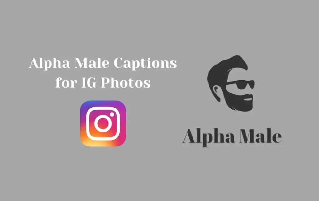 Alpha Male Captions for IG Photos
