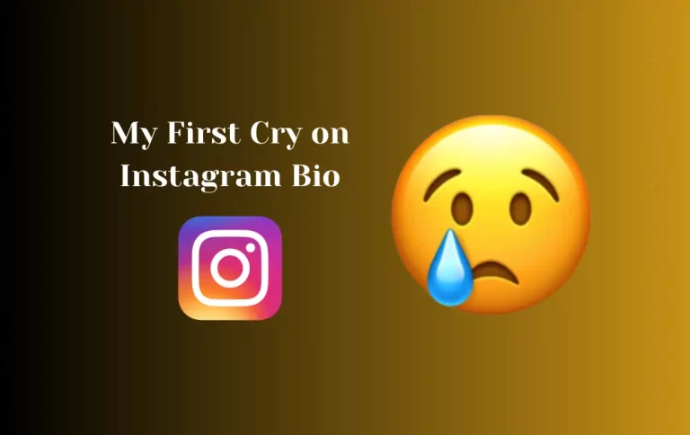 Best My First Cry on Instagram Bio | First Cry Bio for Instagram