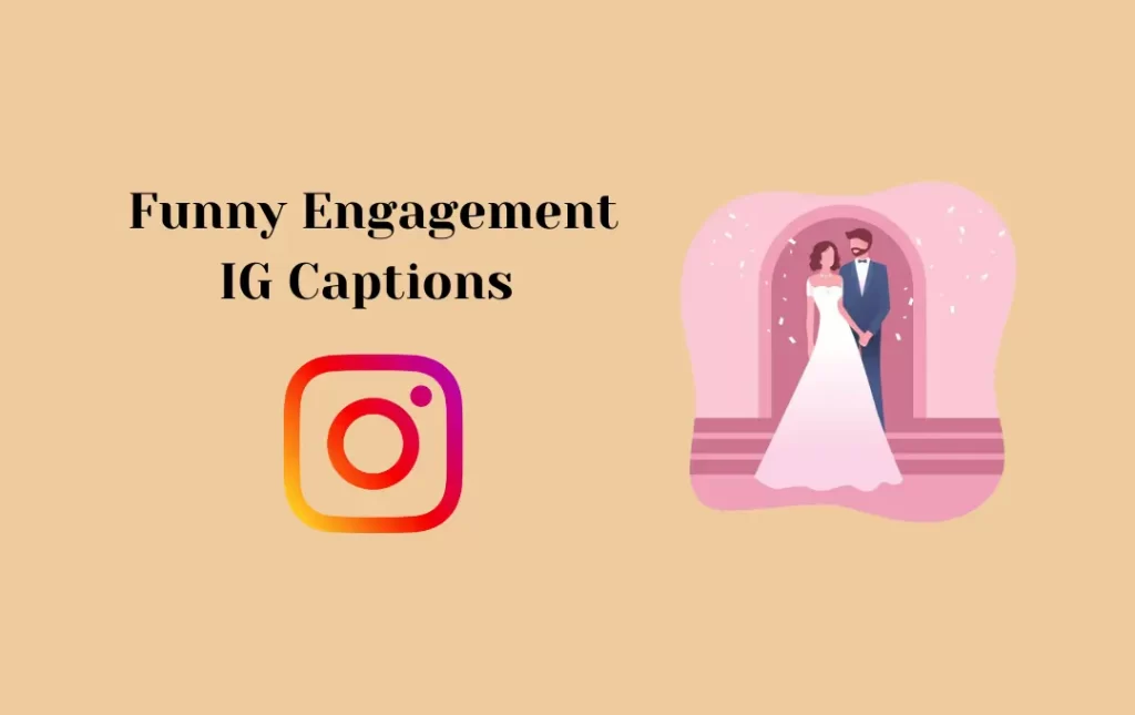 Funny Engagement IG Captions 