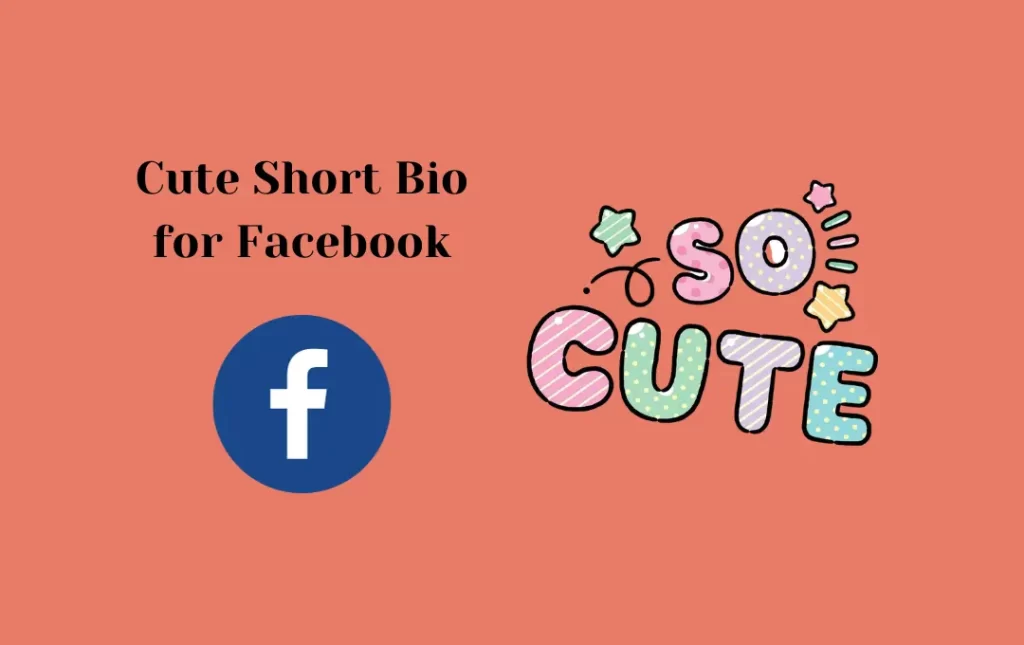 Cute Short Bio for Facebook